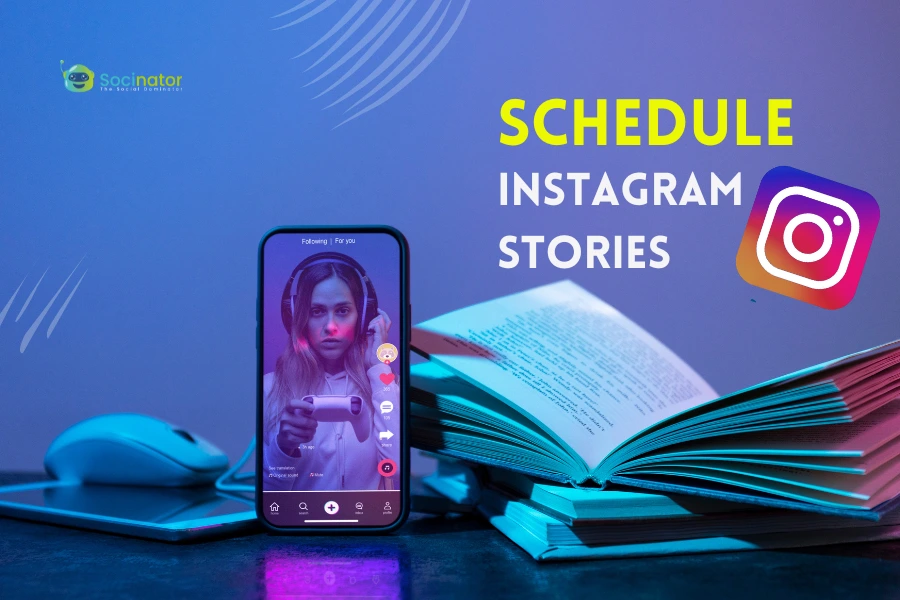 How to Schedule Instagram Stories For Peak Engagement