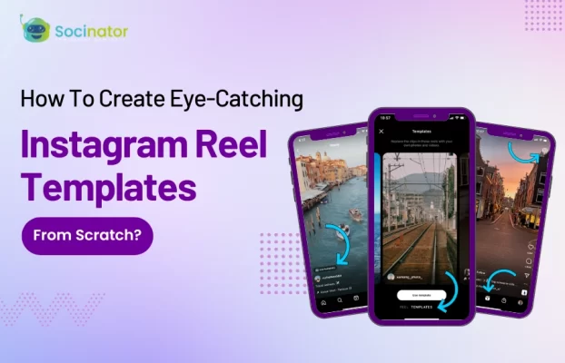 How To Create Eye-Catching Instagram Reel Templates From Scratch?