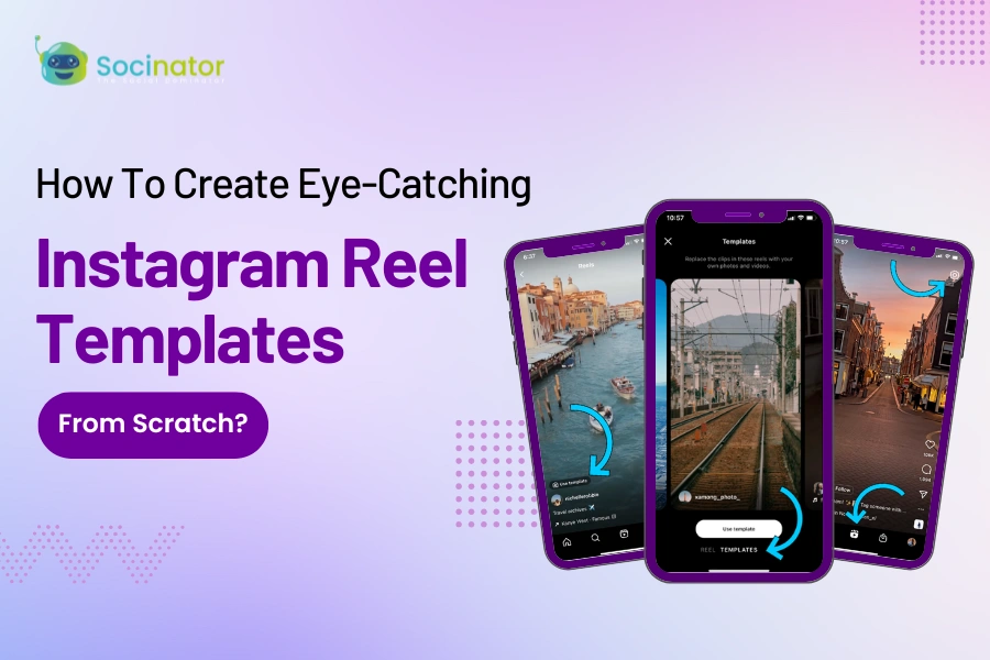 How To Create Eye-Catching Instagram Reel Templates From Scratch?