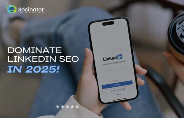 The Best LinkedIn SEO Strategies To Dominate In 2025!