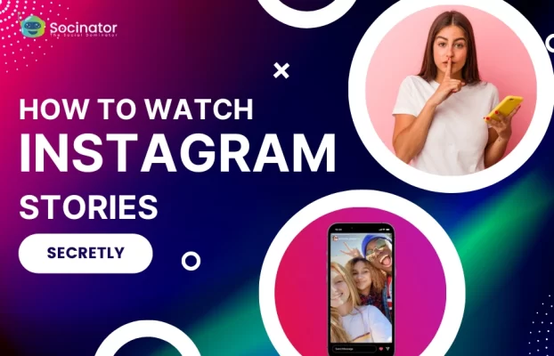 How to Watch Instagram Stories Secretly?