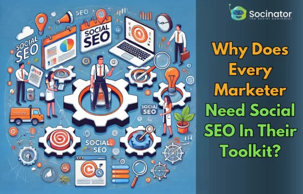 Why Does Every Marketer Need Social SEO In Their Toolkit?