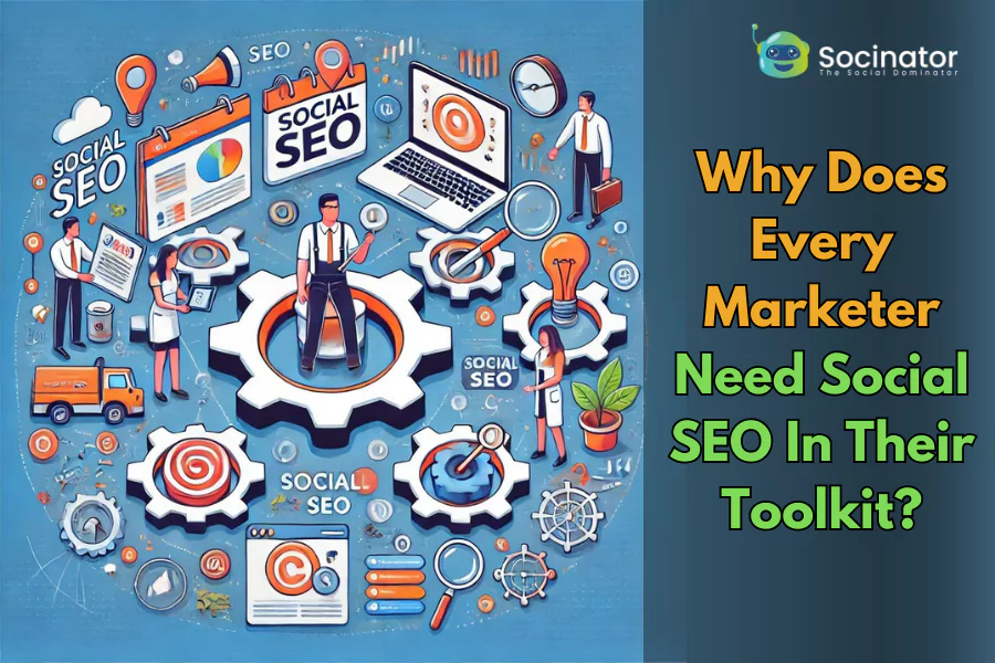 Why Does Every Marketer Need Social SEO In Their Toolkit?