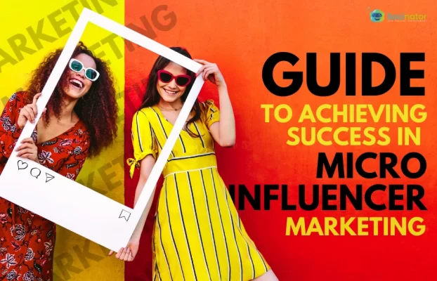 9 Steps To Succeed In Micro Influencer Marketing