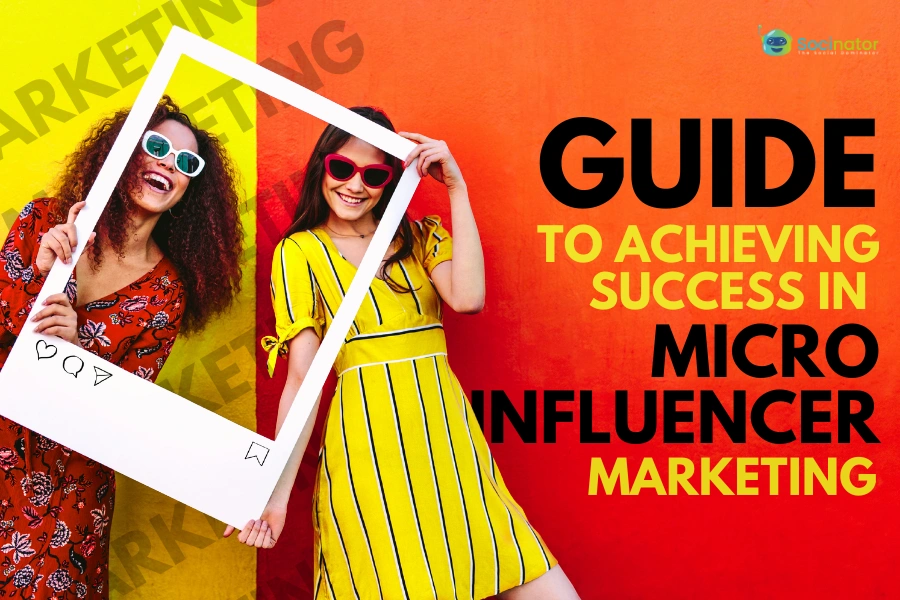 9 Steps To Succeed In Micro Influencer Marketing