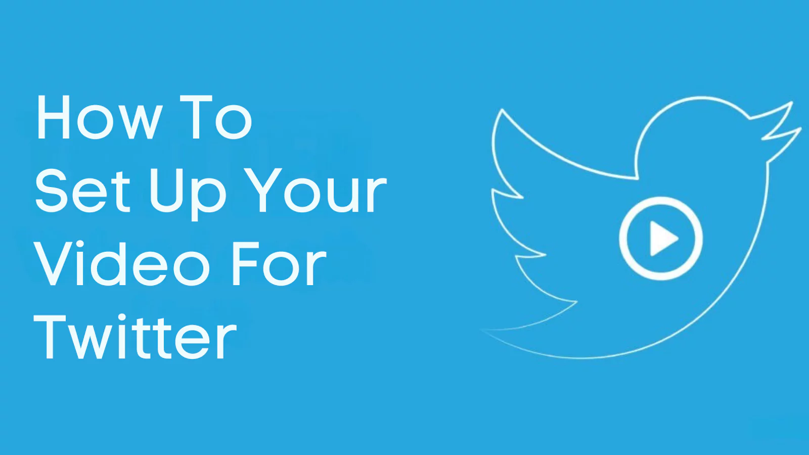 How-To-Set-Up-Your-Video-For-Twitter