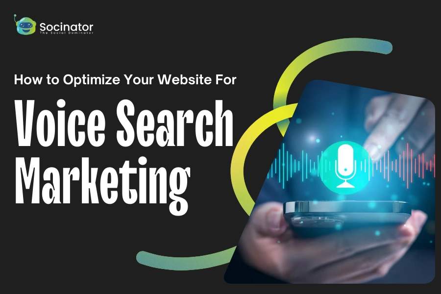 How to Optimize Your Website For Voice Search Marketing?