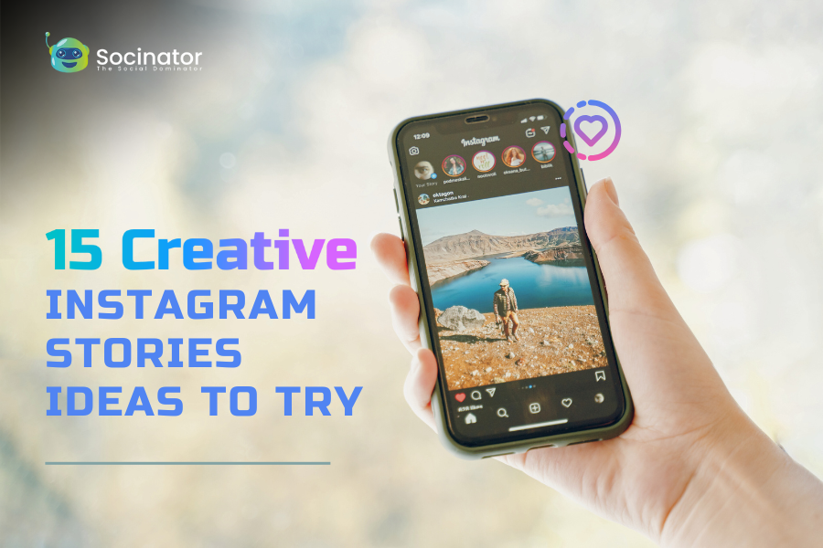 15 New & Creative Instagram Stories Ideas To Try Today