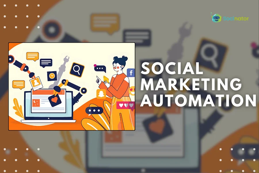 7+ Social Marketing Automation Examples You Need To Know