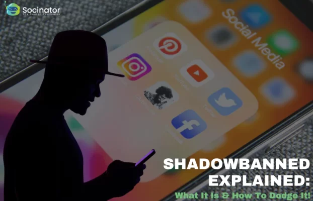 Shadowbanned Explained: What It Is & How To Dodge It!