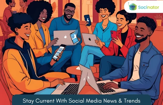 How To Keep Up With Social Media News & Trends?