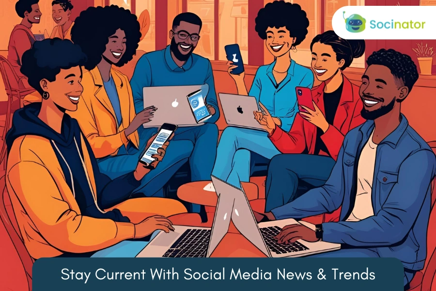 How To Keep Up With Social Media News & Trends?