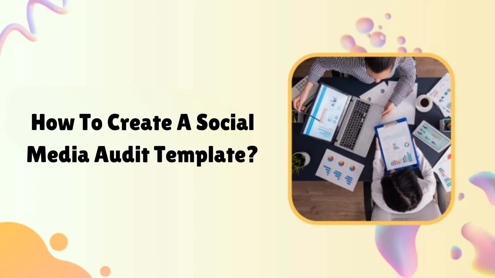 how-to-create-social-media-audit-template