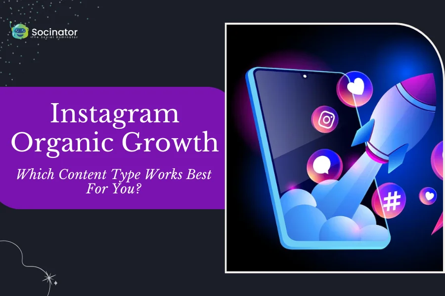 Which Content Type Works Best For Instagram Organic Growth?