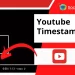 what-it-is-how-to-use-youtube-timestamps