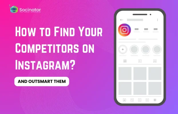 How To Find Your Competitors On Instagram And Outsmart Them