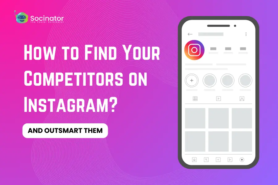 How To Find Your Competitors On Instagram And Outsmart Them
