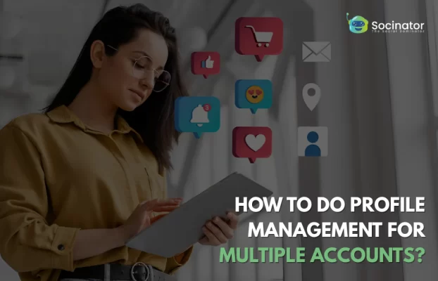 How to Do Profile Management for Multiple Accounts?