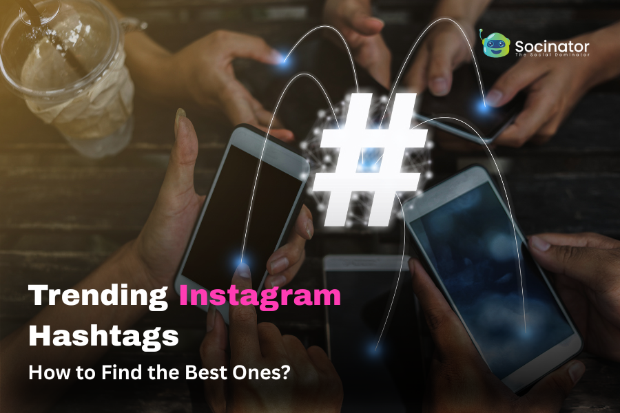 Trending Instagram Hashtags: How to Find the Best Ones for More Reach  [+ List]