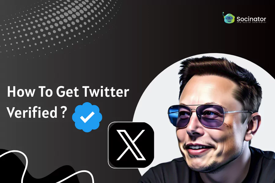 How To Get Twitter Verified In 2025: A Complete Guide?