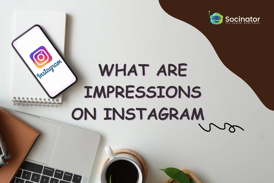 What Are Impressions On Instagram? Ultimate Guide