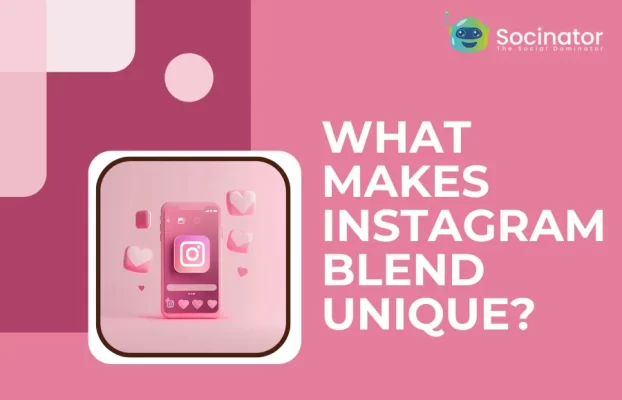 What Makes Instagram Blend Unique?