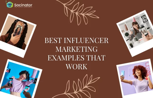What Are the Best Influencer Marketing Examples That Work?