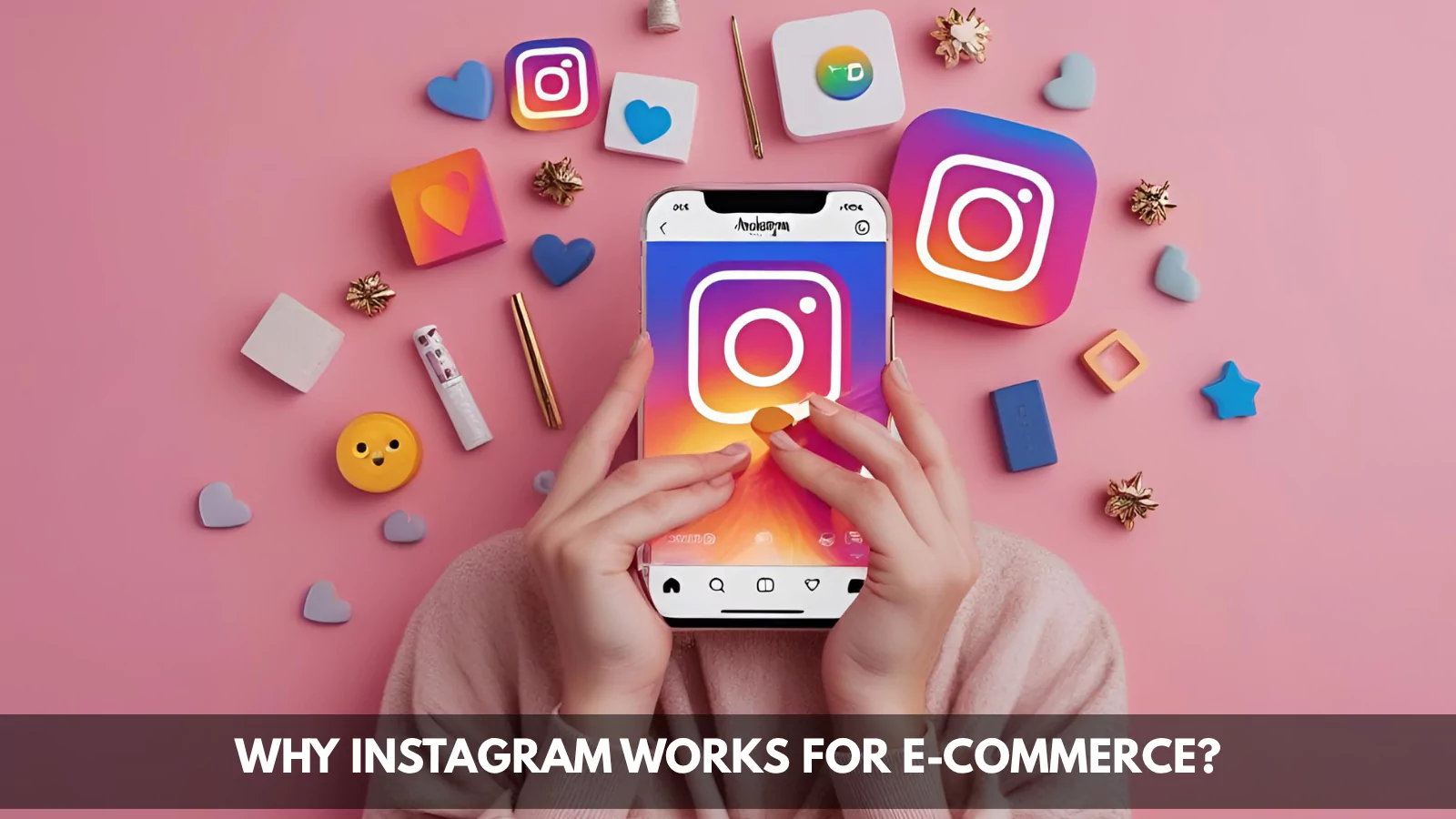 why-instagram-works-for-e-commerce
