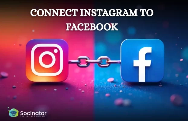 How To Connect Instagram To Facebook In 2025?