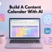 how-to-use-aI-to-make-a-content-calendar-template.