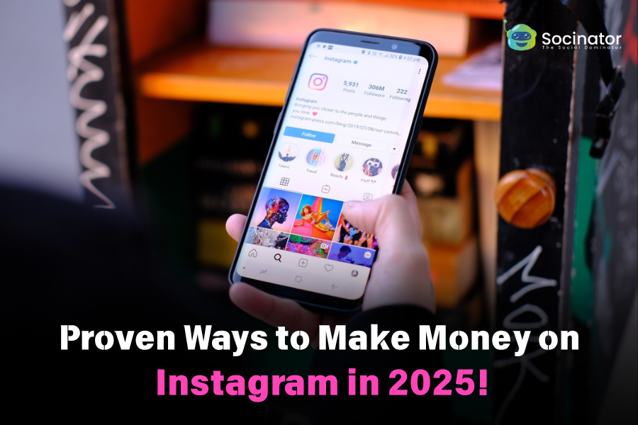 13 Proven Ways On How To Make Money on Instagram in 2025!