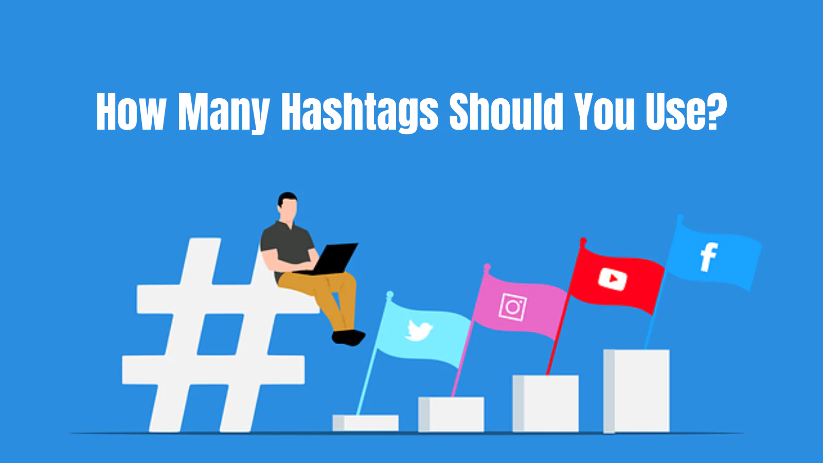 how-many-hashtags-should-you-use