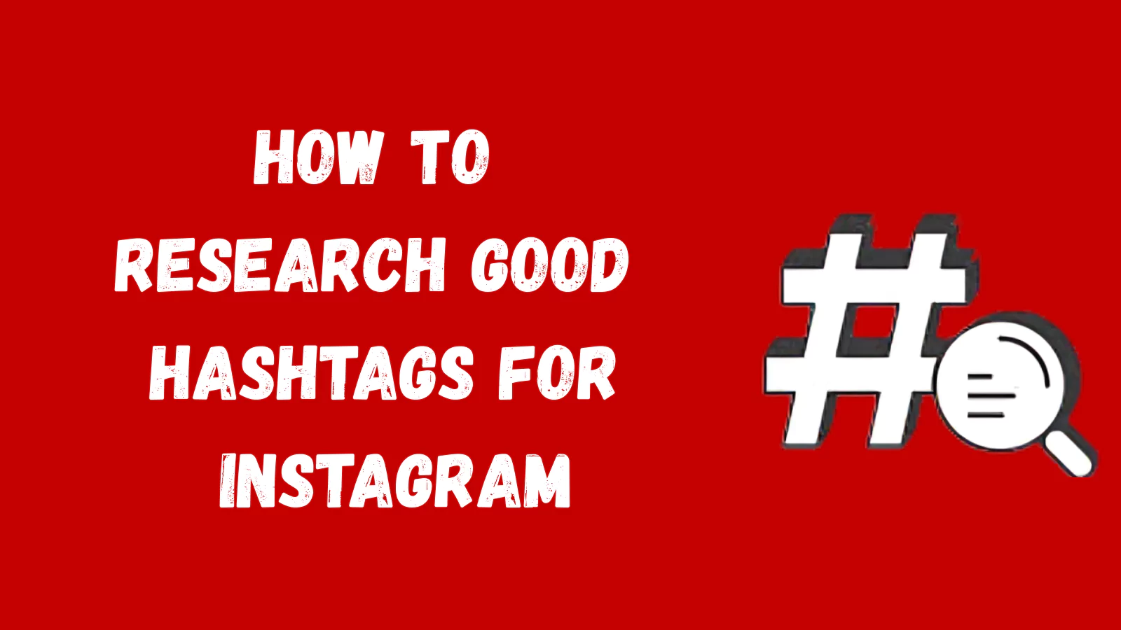 how-to-research-good-hashtags-for-instagram