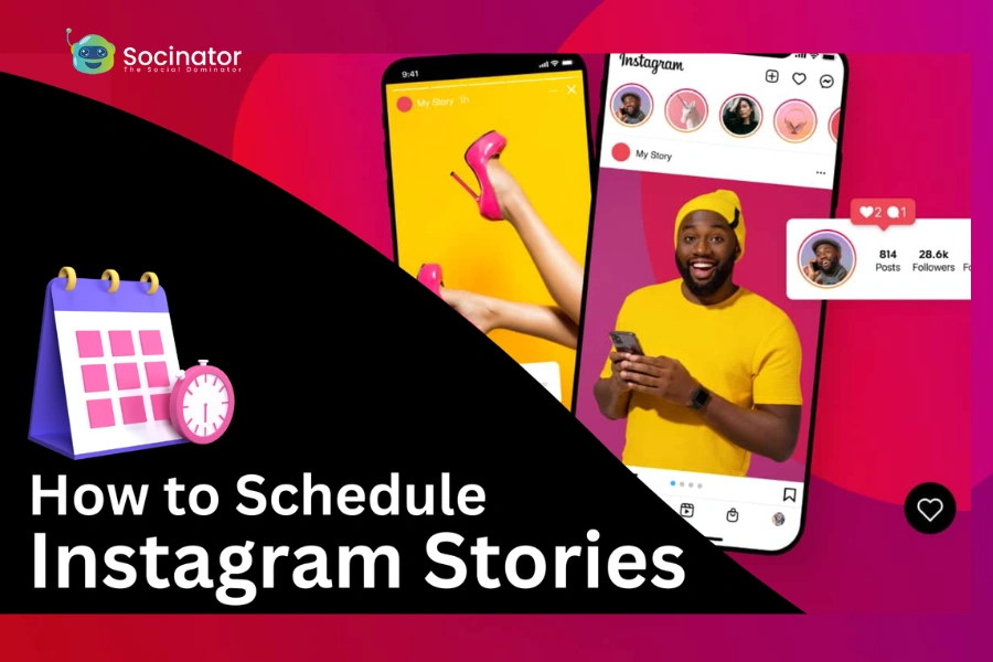 How To Schedule Instagram Stories: The Complete Guide
