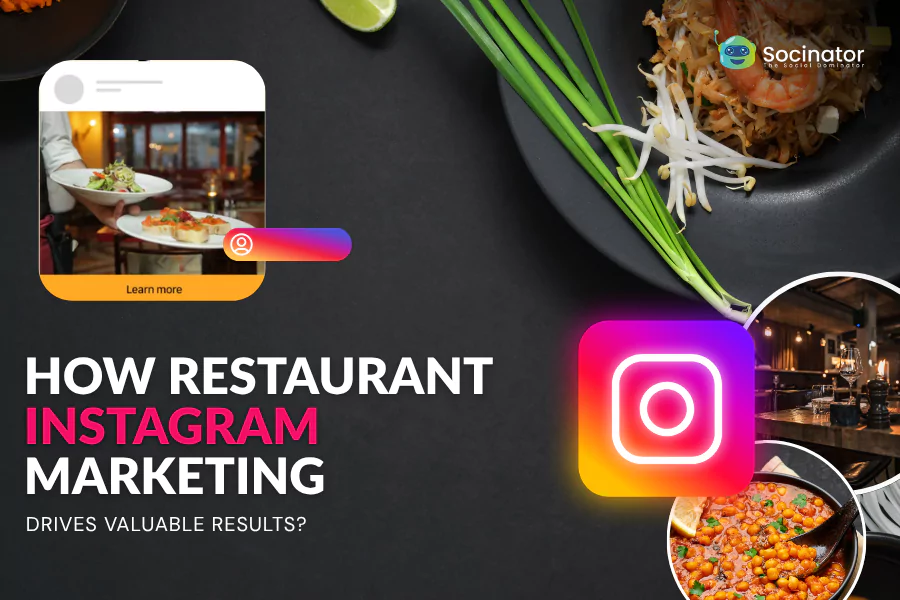 How Restaurant Instagram Marketing Drives Valuable Results?