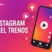 instagram-reel-trends