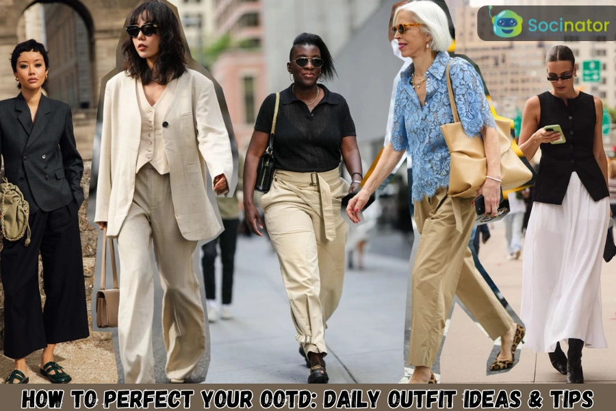 How To Perfect Your OOTD: Daily Outfit Ideas & Tips