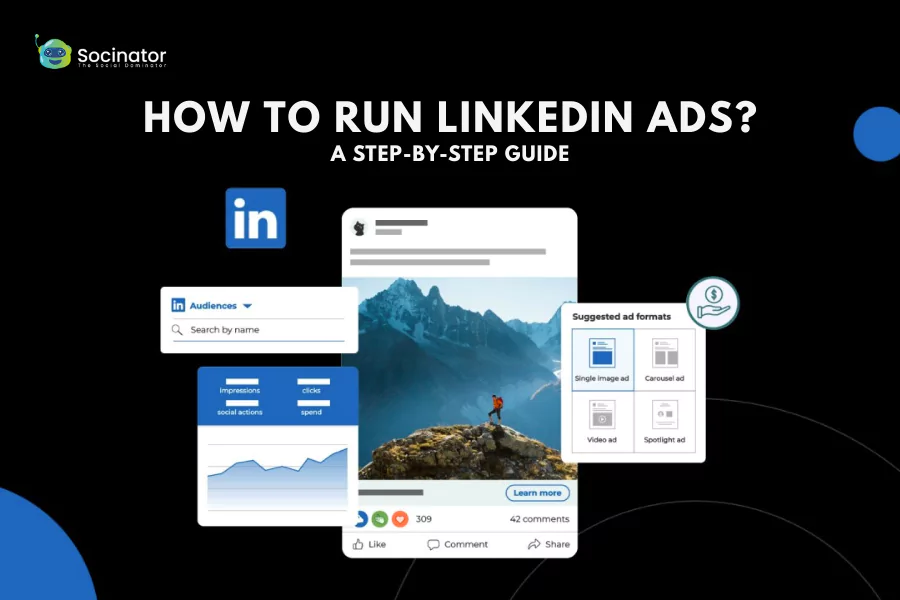 How To Run LinkedIn Ads: A Step-By-Step Guide