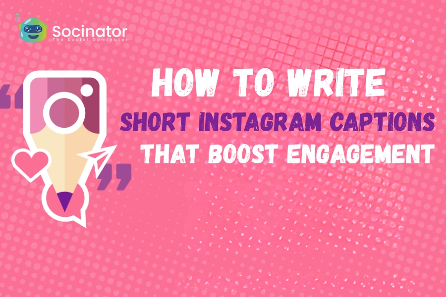 How To Write Short Instagram Captions That Boost Engagement?