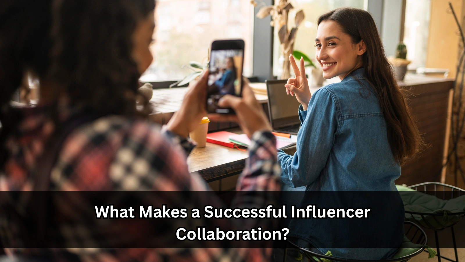 What Makes A Influencer Collaboration? What-Makes-a-Successful-Influencer
