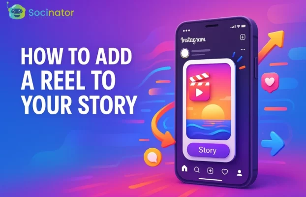How To Add A Reel To Your Story On Instagram Easily?