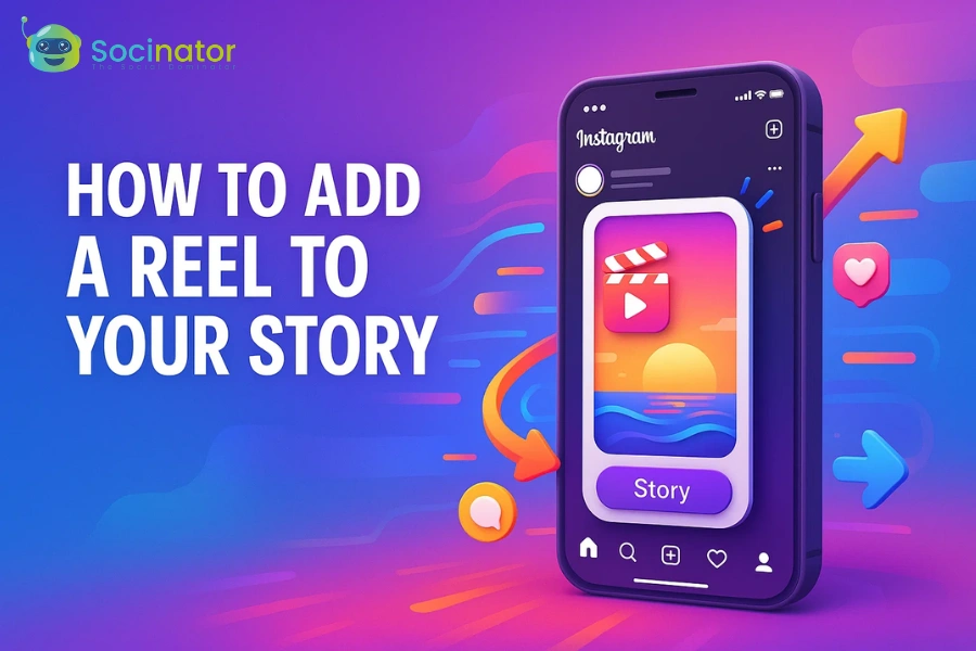 How To Add A Reel To Your Story On Instagram Easily?